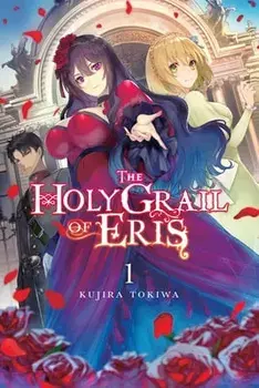 The Holy Grail of Eris, Vol. 1 (light novel), Paperback/Kujira Tokiwa