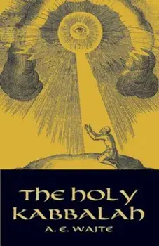 The Holy Kabbalah, Paperback/A. E. Waite