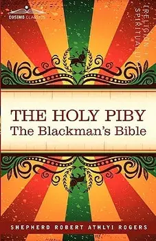 The Holy Piby: The Blackman's Bible/Shepherd Robert Athlyi Rogers