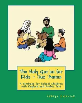 The Holy Qur'an for Kids - Juz 'amma: A Textbook for School Children with English and Arabic Text, Paperback/Yahiya Emerick
