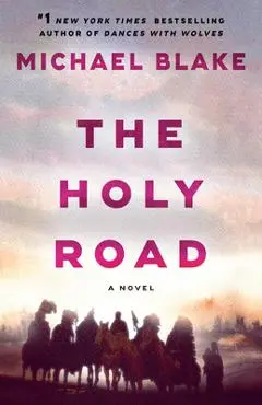 The Holy Road - Michael Blake