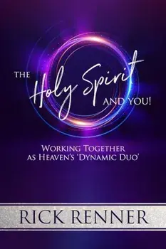 The Holy Spirit and You: Working Together as Heaven's 'Dynamic Duo', Paperback/Rick Renner