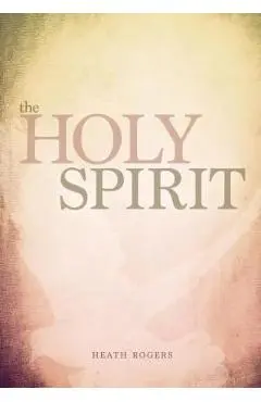 The Holy Spirit - Heath Rogers