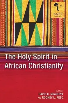 The Holy Spirit in African Christianity, Paperback/David K. Ngaruiya