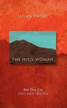The Holy Woman: Book Three of the Holy Man Trilogy, Paperback/Susan Trott