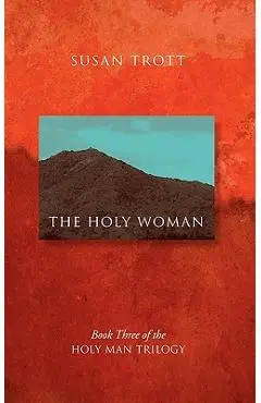 The Holy Woman: Book Three of The Holy Man Trilogy - Susan Trott
