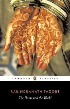 The Home and the World - Rabindranath Tagore