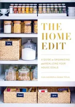 The Home Edit: A Guide to Organizing and Realizing Your House Goals (Includes Refrigerator Labels), Paperback/Clea Shearer
