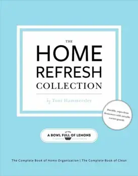 The Home Refresh Collection, from a Bowl Full of Lemons. The Complete Book of Clean, Paperback/Toni Hammersley
