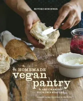 The Homemade Vegan Pantry: The Art of Making Your Own Staples, Hardcover/Miyoko Schinner