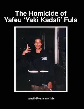 The Homicide of Yafeu 'Yaki Kadafi' Fula, Paperback/Yaasmyn Fula