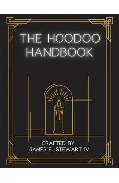The Hoodoo Handbook - James E. Stewart