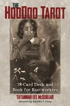 The Hoodoo Tarot: 78-Card Deck and Book for Rootworkers/Tayannah Lee McQuillar