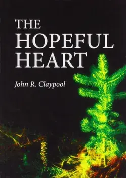 The Hopeful Heart, Paperback/John R. Claypool