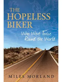 The Hopeless Biker. Who Went Twice Around the World, Hardback/Miles Morland