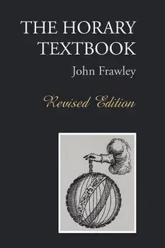 The Horary Textbook - Revised Edition, Hardcover/John Frawley