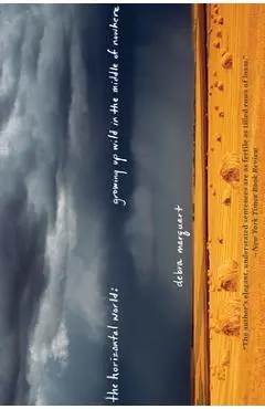 The Horizontal World: Growing Up Wild in the Middle of Nowhere - Debra Marquart