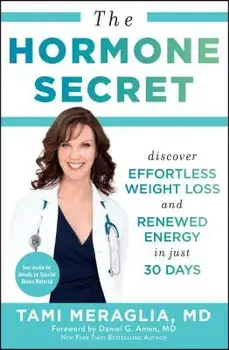 The Hormone Secret: Discover Effortless Weight Loss and Renewed Energy in Just 30 Days, Paperback/Tami Meraglia