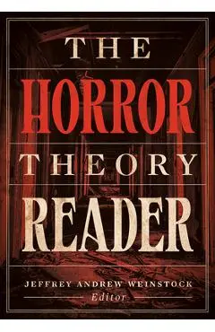 The Horror Theory Reader - Jeffrey Andrew Weinstock