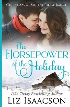 The Horsepower of the Holiday: Glover Family Saga & Christian Romance - Liz Isaacson