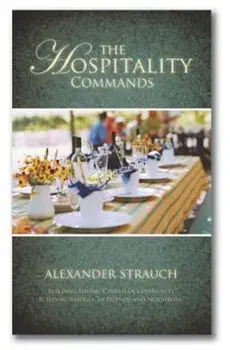 The Hospitality Commands: Building Loving Christian Community: Building Bridges to Friends and Neighbors, Paperback/Alexander Strauch