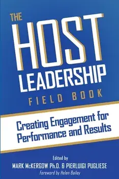 The Host Leadership Field Book: Building engagement for performance and results, Paperback/Mark McKergow