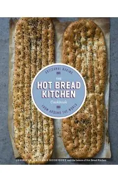 The Hot Bread Kitchen Cookbook: Artisanal Baking from Around the World - Jessamyn Waldman Rodriguez