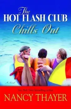 The Hot Flash Club Chills Out, Paperback/Nancy Thayer
