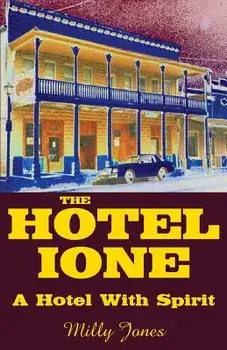 The Hotel Ione - A Hotel with Spirit, Paperback/Milly Jones