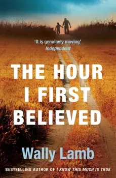 The Hour I First Believed, Paperback/Wally Lamb