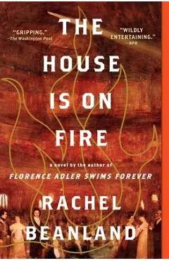 The House Is on Fire - Rachel Beanland