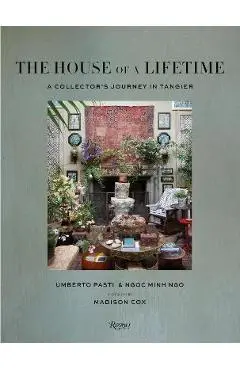 The House of a Lifetime: A Collector's Journey in Tangier - Umberto Pasti