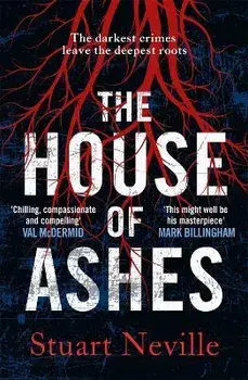 The House of Ashes. The most chilling thriller of 2022 from the award-winning author of The Twelve, Paperback/Stuart Neville