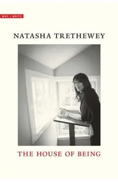 The House of Being - Natasha Trethewey