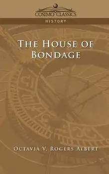 The House of Bondage, Paperback/Octavia V. Rogers Albert