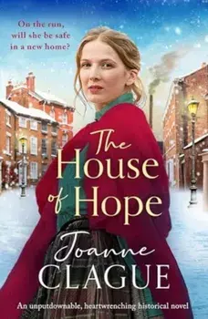 The House of Hope. An unputdownable, heartwrenching historical novel, Paperback/Joanne Clague