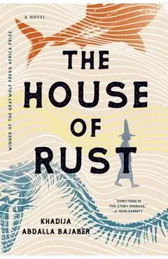 The House of Rust - Khadija Abdalla Bajaber