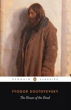 The House of the Dead - Fyodor Dostoyevsky