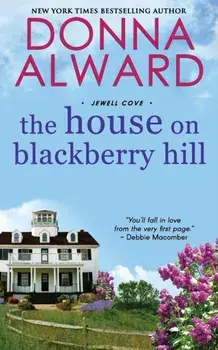 The House on Blackberry Hill, Paperback/Donna Alward