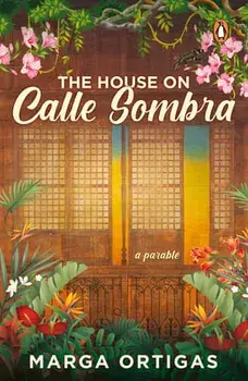 The House on Calle Sombra - A Parable, Paperback/Marga Ortigas