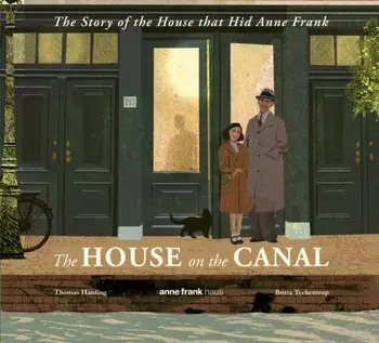 The House on the Canal: The Story of the House that Hid Anne Frank, Hardback/Thomas Harding