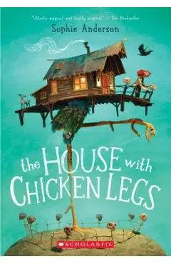 The House with Chicken Legs - Sophie Anderson