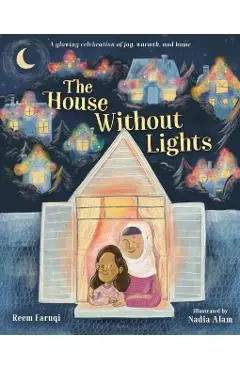 The House Without Lights: A Glowing Celebration of Joy, Warmth, and Home - Reem Faruqi