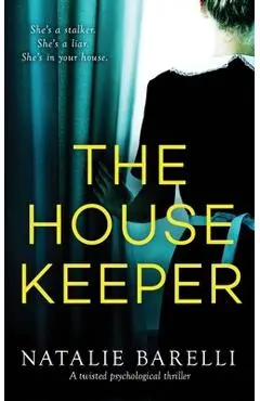 The Housekeeper: A twisted psychological thriller - Natalie Barelli