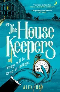The Housekeepers. a daring group of women risk it all in this irresistible heist drama, Paperback/Alex Hay