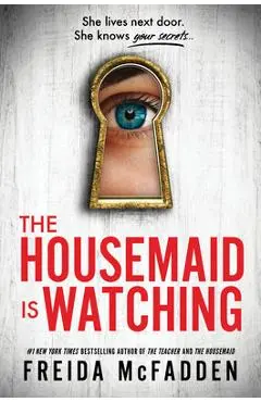 The Housemaid Is Watching - Freida Mcfadden