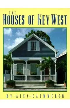 The Houses of Key West - Alex Caemmerer