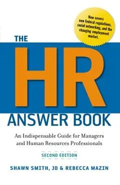 The HR Answer Book: An Indispensable Guide for Managers and Human Resources Professionals - Shawn Smith