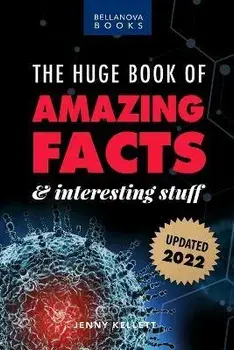 The Huge Book of Amazing Facts and Interesting Stuff 2022: Mind-Blowing Trivia Facts on Science, Music, History + More for Curious Minds, Paperback/Jenny Kellett