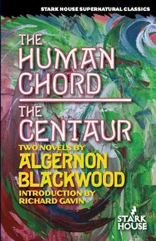 The Human Chord / The Centaur, Paperback/Algernon Blackwood